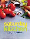 Saturday Kitchen: At Home: Over 140 Recipes from 50 of Your Favorite Chefs Saturday Kitchen: At Home: Over 140 Recipes from 50 of Your Favorite Chefs