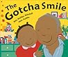 The Gotcha Smile
