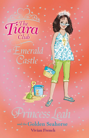 Princess Leah and the Golden Seahorse (The Tiara Club at Emerald Castle, #2)