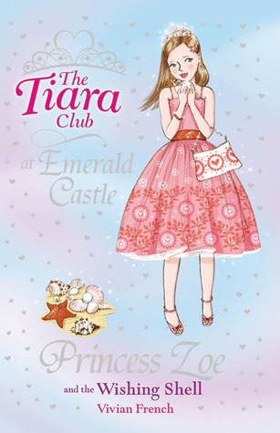 Princess Zoe and the Wishing Shell (The Tiara Club at Emerald Castle, #6)