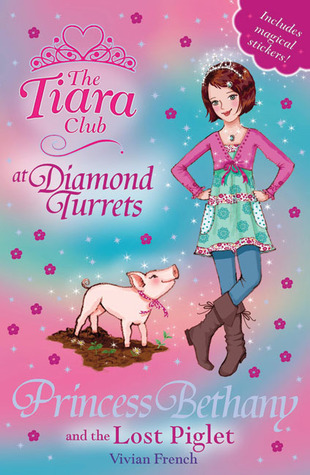 Princess Bethany and the Lost Piglet (The Tiara Club at Diamond Turrets, #2)