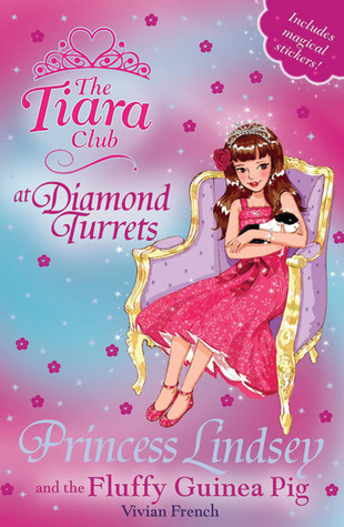 Princess Lindsey and the Fluffy Guinea Pig (The Tiara Club at Diamond Turrets, #4)