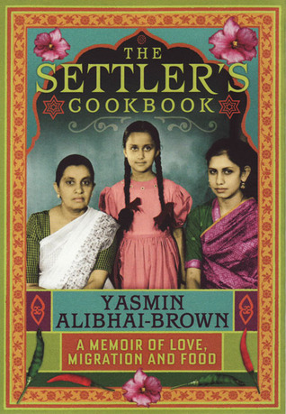 The Settler's Cookbook: A Memoir of Love, Migration and Food