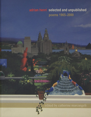 Adrian Henri: Selected and Unpublished