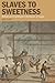Slaves to Sweetness: British and Caribbean Literatures of Sugar (Liverpool Studies in International Slavery, 1) (Volume 1)