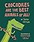 Crocodiles Are the Best Ani...