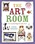 The Art Room: Turn Everyday Things into Works of Art