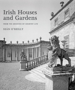 Irish Houses and Gardens: From the Archives of Country Life