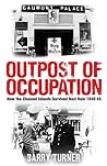 Outpost of Occupation: How the Channel Islands Survived Nazi Rule 1940-45