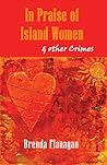 In Praise of Island Women: & Other Crimes