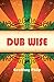 Dub Wise by Geoffrey Philp