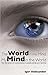 The World in My Mind, My Mind in the World: Key Mechanisms of Consciousness in People, Animals And Machines