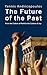 The Future of the Past: From the Culture of Profit to the Culture of Joy (Skyros Trilogy)
