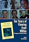 Ten Years of Viewing from Within: The Legacy of Francisco Varela (Journal of Consciousness Studies) Ten Years of Viewing from Within: The Legacy of Francisco Varela (Journal of Consciousness Studies)