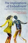 Implications of Embodiment: Cognition and Communication