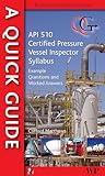 A Quick Guide to API 510 Certified Pressure Vessel Inspector Syllabus: Example Questions and Worked Answers