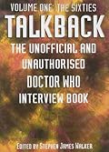 Talkback: The Unofficial and Unauthorised Doctor Who Interview Book - Volume One: The Sixties