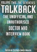 Talkback: The Unofficial and Unauthorised Doctor Who Interview Book: the Seventies