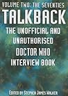 Talkback: The Unofficial and Unauthorised Doctor Who Interview Book: the Seventies (Talkback S.)