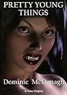 Pretty Young Things by Dominic McDonagh