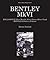 Bentley MkVI: Rolls-Royce Silver Wraith, Dawn & Cloud, Bentley R & S-series (Classic Reprint)