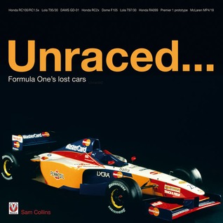 Unraced...: Formula One's Lost Cars