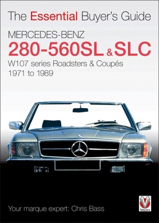 Mercedes-Benz 280-560SL & SLC: W107 series Roadsters & Coupes 1971-1989 (The Essential Buyer's Guide)