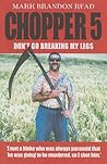 Chopper 5: Don't Go Breaking My Legs