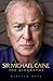 Sir Michael Caine: The Biography