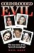Cold Blooded Evil: The true...