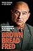 Brown Bread Fred: The Autob...