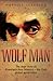 Wolf Man by Wensley Clarkson Wolf Man by Wensley Clarkson