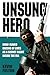 Unsung Hero: How I Saved Dozens of Lives as a Secret Agent Inside the IRA