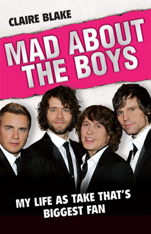Mad About the Boys: My Life as Take That's Biggest Fan (Hardcover)