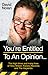 You're Entitled to an Opini...