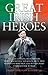 Great Irish Heroes: Michael Collins, Billy The Kid, Teddy Roosevelt, Ned Kelly: Fifty True Stories of Irish Men and Women Who Changed the World