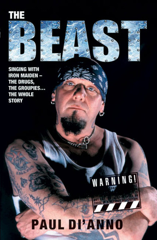 The Beast: Singing With Iron Maiden―The Drugs, the Groupies . . . the Whole Story