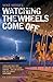 Watching the Wheels Come Off