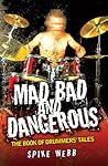 Mad, Bad And Dangerous: The Book Of Drummers' Tales