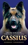 Cassius - The True Story of a Courageous Police Dog