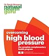 Natural Health Guru: Overcoming High Blood Pressure: The Complete Complementary Health Program in association with the Complimentary Medicine Association