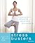 Quick & Easy: Stress Busters: 5-Minute Routines for Anyone, Anytime, Anywhere