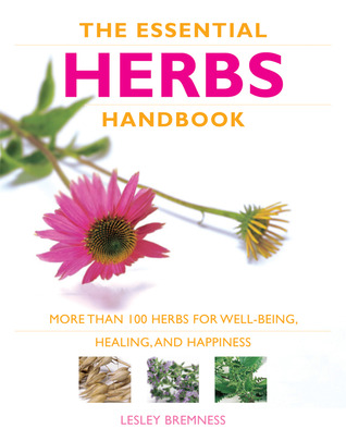 Essential Herbs Handbook: More than 100 herbs for well-being, healing, and happiness
