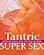 Tantric Super Sex: Intensif...