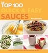 The Top 100 Quick & Easy Sauces: Mouth-watering Classic and Contemporary Recipes The Top 100 Quick & Easy Sauces: Mouth-watering Classic and Contemporary Recipes