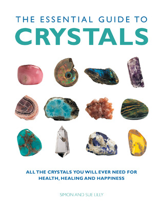 The Essential Guide to Crystals: All the Crystals You Will Ever Need for Health, Healing, and Happiness (Paperback)