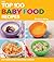 The Top 100 Baby Food Recipes: Easy Purees & First Foods for 6-12 Months