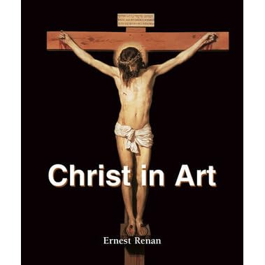 Christ In Art By Ernest Renan