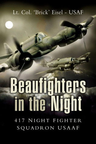 Beaufighters in the Night: 417 Night Fighter Squadron USAAF