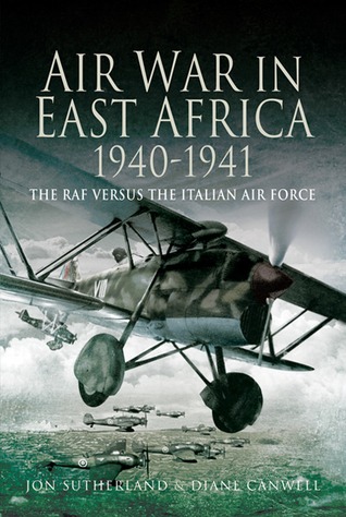 Air War in East Africa 1940-41: The RAF Versus the Italian Air Force